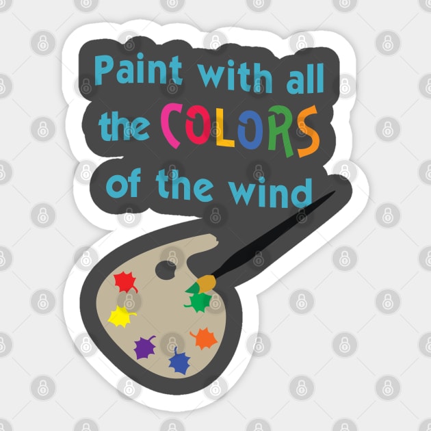 Paint with all the Colors of the Wind Sticker by AGirl95